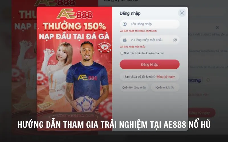 AE888 Nổ Hũ Khuyến Mãi Khủng - Rinh Thưởng Lớn Các bước mở tài khoản tham gia trải nghiệm tại AE888 nổ hũ