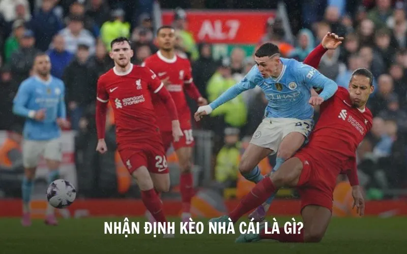 Khái niệm về nhận định kèo nhà cái 