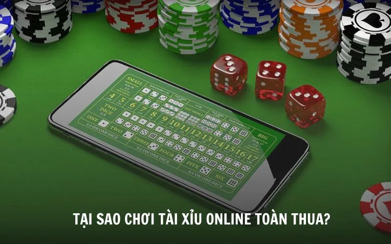 tại sao chơi tài xỉu online toàn thua