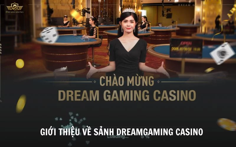 Tìm hiểu thông tin về sảnh Dream Gaming Casino
